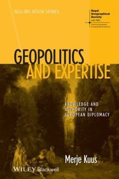 Hardcover Geopolitics and Expertise: Knowledge and Authority in European Diplomacy Book