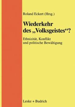 Wiederkehr Des Volksgeistes ?: Ethnizitat, Konflikt Und Politische Bewaltigung