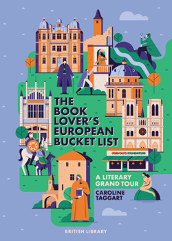 Hardcover The European Book Lover's Bucket List: A Grand Tour of Literature Book