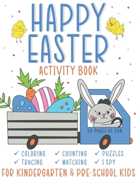 Paperback Happy Easter Activity Book: For Kindergarten & Pre-school Kids. 50 Pages of fun coloring, counting, puzzles, tracing, matching, I Spy and many mor Book