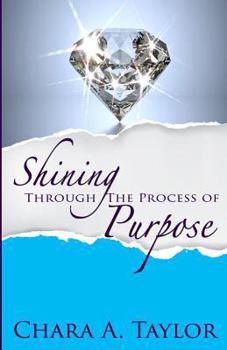 Paperback Shining Through the Process of Purpose Book