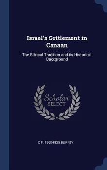 Israel's Settlement in Canaan; The Biblical Tradition and Its Historical Background