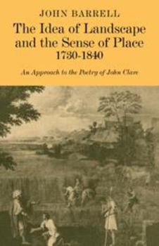 Hardcover The Idea of Landscape and the Sense of Place 1730–1840: An Approach to the Poetry of John Clare Book