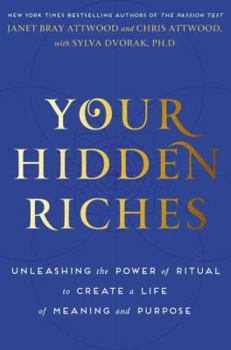Hardcover Your Hidden Riches: Unleashing the Power of Ritual to Create a Life of Meaning and Purpose Book