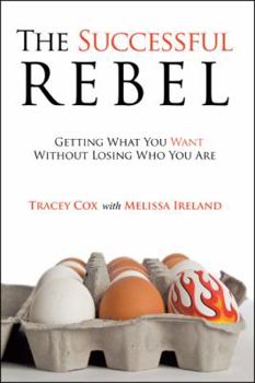 Paperback The Successful Rebel: Getting What You Want Without Losing Who You Are Book