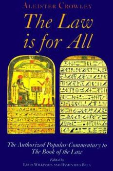 Paperback The Law Is for All: The Authorized Popular Commentary of Liber Al Vel Legis Sub Figura CCXX, The Book of the Law Book