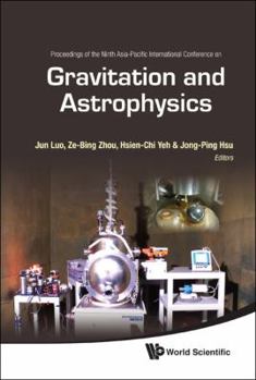 Gravitation and Astrophysics: Proceedings of the Ninth Asia-Pacific International Conference: Wuhan, China, 29 June-2 July 2009
