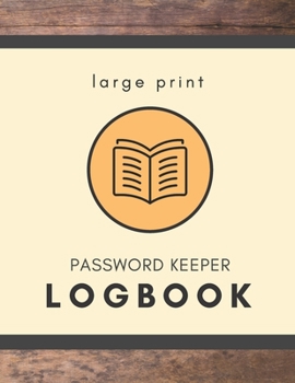 Paperback Large Print Password Keeper Logbook: Write It Down Internet Username and Password Organizer [Large Print] Book