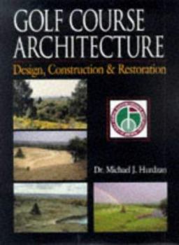 Hardcover Golf Course Architecture: Design, Construction & Restoration Book