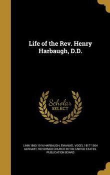 Hardcover Life of the Rev. Henry Harbaugh, D.D. Book