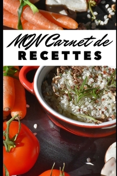 Paperback Mon Carnet de Recettes: N'oubliez plus vos recettes pr?f?r?es - 100 pages d?di?es [French] Book