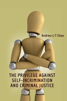 Hardcover The Privilege Against Self-Incrimination and Criminal Justice Book