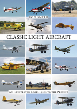 Hardcover Classic Light Aircraft: An Illustrated Look, 1920s to the Present Book
