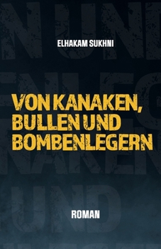 Paperback Von Kanaken, Bullen und Bombenlegern [German] Book