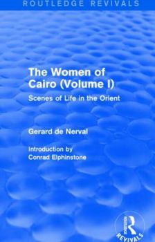 Paperback The Women of Cairo: Volume I (Routledge Revivals): Scenes of Life in the Orient Book