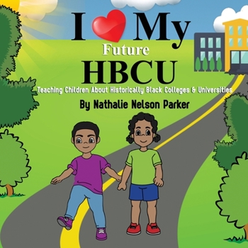 Paperback I Love my Future HBCU: Teaching Children About Historically Black Colleges & Universites Book