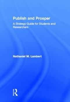 Hardcover Publish and Prosper: A Strategy Guide for Students and Researchers Book