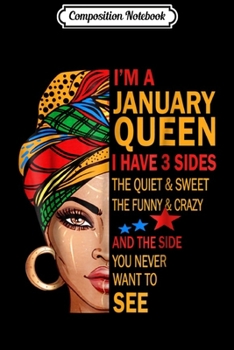 Composition Notebook: I'M A JANUARY QUEEN I HAVE 3 SIDES FUNNY BIRTHDAY GIFT Journal/Notebook Blank Lined Ruled 6x9 100 Pages