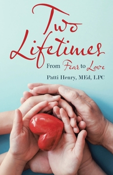 Paperback Two Lifetimes: From Fear to Love Book