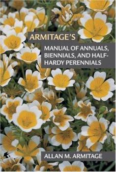 Hardcover Armitage's Manual of Annuals, Biennials, and Half-Hardy Perennials Book