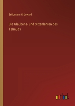 Paperback Die Glaubens- und Sittenlehren des Talmuds [German] Book