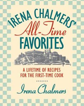 Paperback Irena Chalmers' All-Time Favorites: A Lifetime of Recipes for the First-Time Cook Book