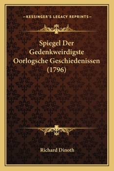 Paperback Spiegel Der Gedenkweirdigste Oorlogsche Geschiedenissen (1796) [Latin] Book