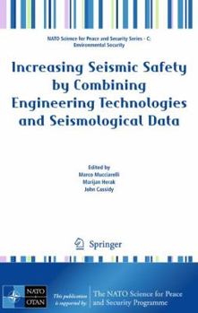 Hardcover Increasing Seismic Safety by Combining Engineering Technologies and Seismological Data Book