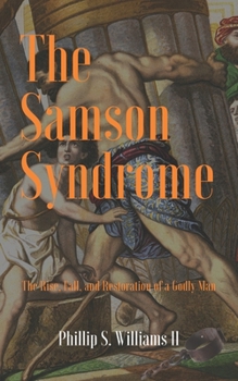 Paperback The Samson Syndrome: The Rise, Fall, and Restoration of a Godly Man Book