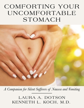 Paperback Comforting Your Uncomfortable Stomach: A Companion for Silent Sufferers of Nausea and Vomiting Book