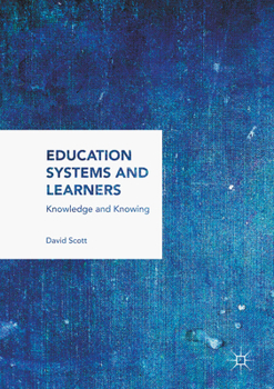 Paperback Education Systems and Learners: Knowledge and Knowing Book