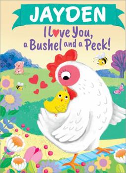 Hardcover Jayden I Love You, a Bushel and a Peck! Book