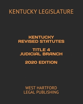 Paperback Kentucky Revised Statutes Title 4 Judicial Branch 2020 Edition: West Hartford Legal Publishing Book