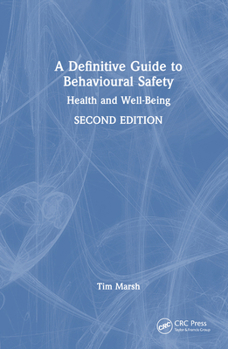 Hardcover A Definitive Guide to Behavioural Safety: Health and Well-Being, Second Edition Book