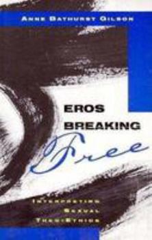 Eros Breaking Free: Interpreting Sexual Theo-Ethics