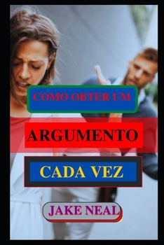 Paperback Como Obter Um Argumento Cada Vez: (Aprenda a arte do argumento rapidamente) [Portuguese] Book