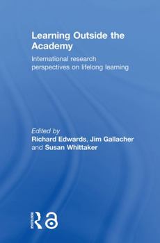 Paperback Learning Outside the Academy: International Research Perspectives on Lifelong Learning Book
