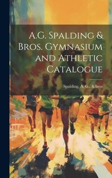 Hardcover A.G. Spalding & Bros. Gymnasium and Athletic Catalogue Book