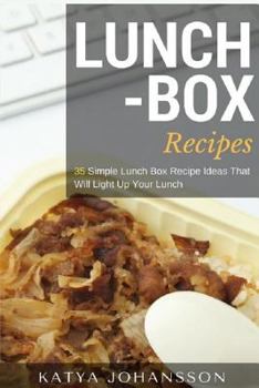 Paperback Lunch Box Recipes: 35 Simple Lunch Box Recipe Ideas That Will Light Up Your Lunch Book