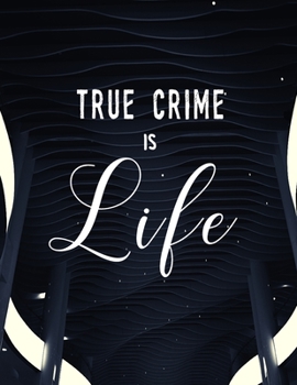 Paperback True Crime Is Life: For True Crime Lovers Book