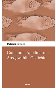 Guillaume Apollinaire – Ausgewählte Gedichte