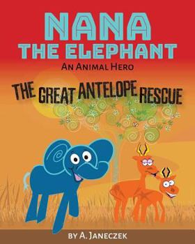 Paperback Nana the Elephant: The Great Antelope Rescue Book