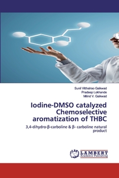 Paperback Iodine-DMSO catalyzed Chemoselective aromatization of THBC Book
