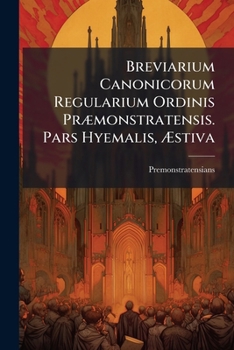 Paperback Breviarium Canonicorum Regularium Ordinis Præmonstratensis. Pars Hyemalis, Æstiva Book