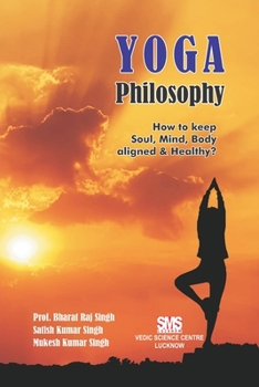 Paperback Yoga Philosophy: How to keep Soul, Mind and Body aligned & healthy? Book