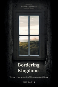 Paperback Bordering Kingdoms: Toward a New Aesthetic of Christian Art and Living Book