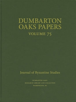 Dumbarton Oaks Papers, 75 - Book #75 of the Dumbarton Oaks Papers