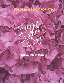 Paperback Coloring Book for Kids Happy Father 's Day Love You Dad: Father 's day gift for son & Doughter. Book