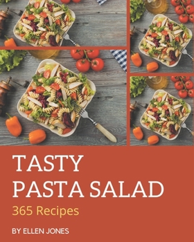 Paperback 365 Tasty Pasta Salad Recipes: Home Cooking Made Easy with Pasta Salad Cookbook! Book