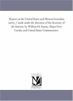 Paperback Report on the United States and Mexican Boundary Survey: Botany of the Boundary / Made Under the Direction of the Secretary of the Interior, by Willia Book